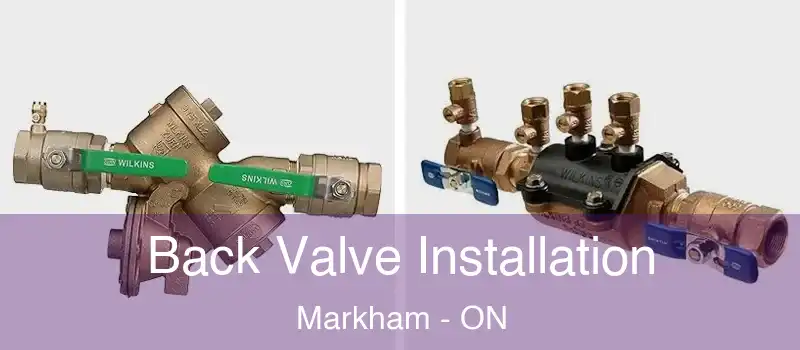  Back Valve Installation Markham - ON
