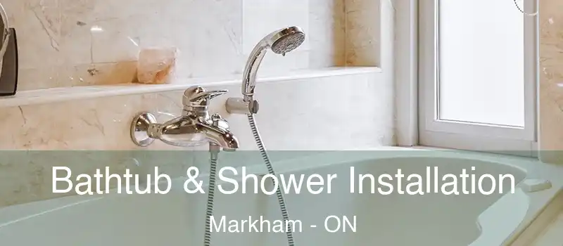  Bathtub & Shower Installation Markham - ON