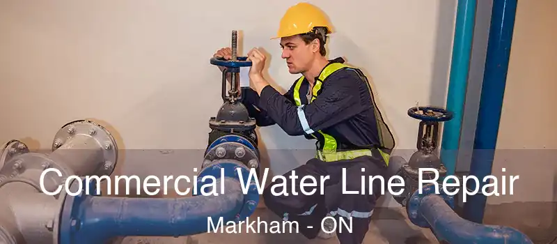  Commercial Water Line Repair Markham - ON
