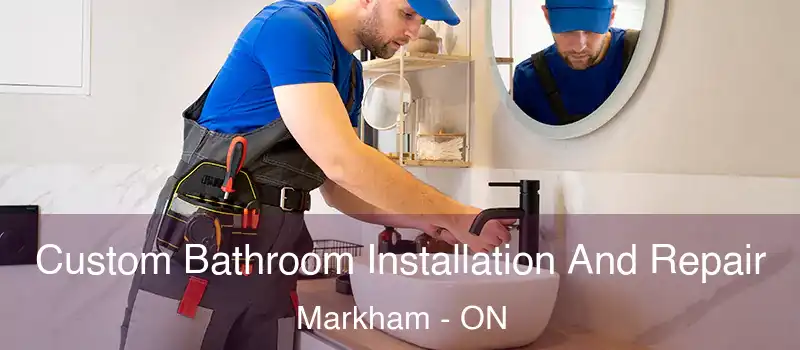  Custom Bathroom Installation And Repair Markham - ON