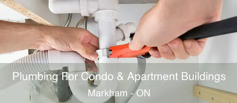  Plumbing For Condo & Apartment Buildings Markham - ON