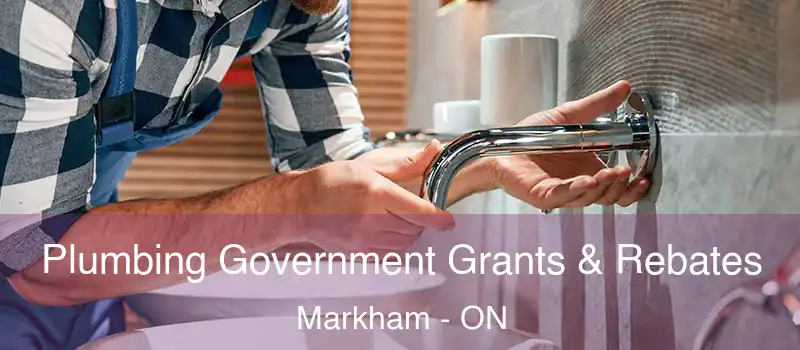  Plumbing Government Grants & Rebates Markham - ON