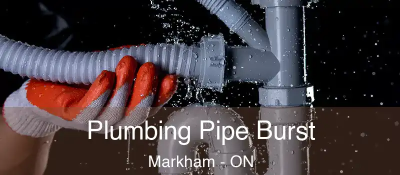  Plumbing Pipe Burst Markham - ON