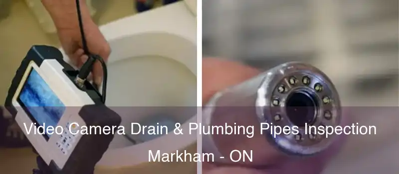  Video Camera Drain & Plumbing Pipes Inspection Markham - ON
